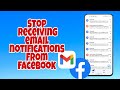 How to stop receiving email notifications from Facebook