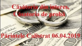 Căsătoria din interes, Căsatoria de probă – Părintele Calistrat 06.04.2019