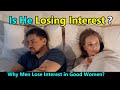 Why Men Lose Interest In Good Women? Relationship Advice for Women