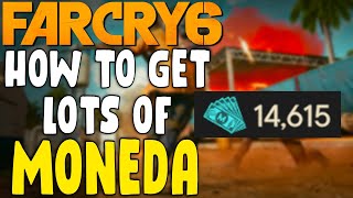 how to get lots of Moneda in Far Cry 6