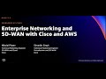 AWS re:Invent 2021 - Enterprise networking and SD-WAN with Cisco and AWS (sponsored by Cisco)