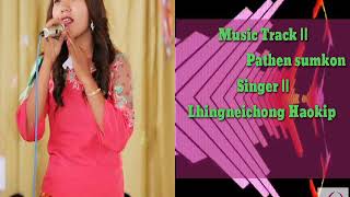 Music Track || Pathen sumkon ||Singer ||Lhingneichong Haokip