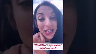 What is a “High Value Woman/Man”?