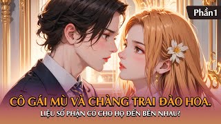 Tình yêu hay sự bi kịch | Chuyện tình định mệnh giữa cô gái mù và chàng trai Đào Hoa