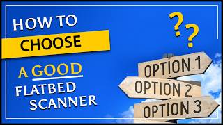 How To Choose A Good Flatbed Scanner
