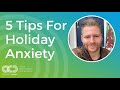 5 Tips For Holiday Anxiety