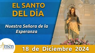 Santo de Hoy 18 de Diciembre Nuestra Señora De La Esperanza l Amén Comunicaciones