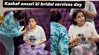 Kashaf ansari ki bridal services | makeup room ki setting change | Kashaf ne Kia services li?