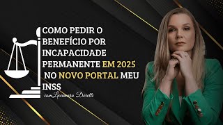 Como pedir o benefício por incapacidade permanente em 2025 no NOVO portal MEU INSS.