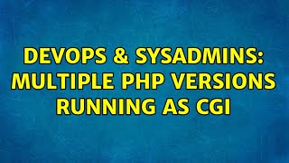 DevOps & SysAdmins: Multiple PHP versions running as cgi