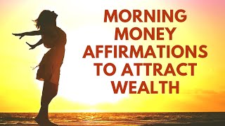 Morning MONEY Affirmations to Attract WEALTH & ABUNDANCE | 21 Days