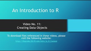 Intro to R No. 11: Creating Data Objects