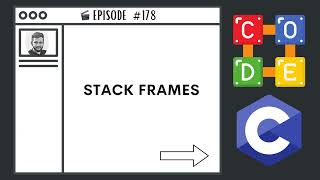 Stack Frames | Ep. 178 | C Programming Language