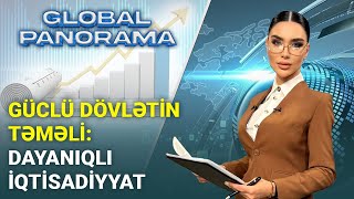 İqtisadi inkişafa söykənən siyasi güc - Azərbaycanın strategiyası | GLOBAL PANORAMA