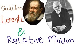 Galileo, Lorentz and Relative motion