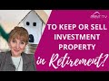 Keep or sell investment property in retirement