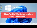 How To Fix Windows Update Error 0x80248007 In Windows 11