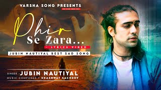 Phir Se Zara (Lyrics) - Jubin Nautiyal | Attack | Shashwat Sachdev | New Song 2022