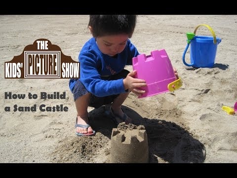 How to Build a Sand Castle - The Kids' Picture Show (Fun & Educational Learning Video) How to Build a Sand Castle - The Kids' Picture Show (Fun & Educational Learning Video)