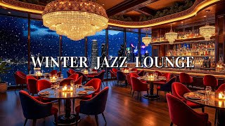 Winter Jazz Lounge ❄️ Gentle Jazz in Cozy Bar Ambience ~ Soothing Jazz Background Music for Relaxing