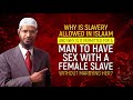 Why is Slavery Allowed in Islam and Why is it Permitted for a Man to have Sex with a Female Slave...