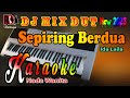 Dj Orgen Tunggal Mix Dut || Sepiring Berdua - Ida Laila Karaoke [Nada Wanita]