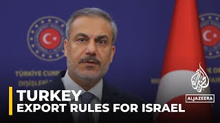 Turkey imposes export restrictions; Israel threatens retaliation
