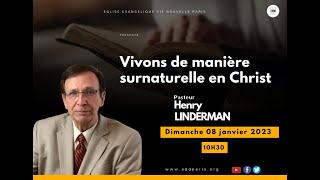 Vivons de manière surnaturelle en Christ - Pasteur Henry LINDERMAN