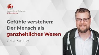 Gefühle verstehen, Der Mensch als ganzheitliches Wesen // Viktor Kamnev