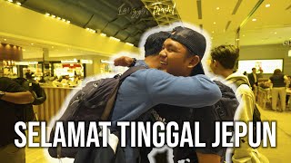 SELAMAT TINGGAL JEPUN  | PULANG KE NEGARA MASING-MASING