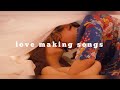 [Playlist] by Roniit 💕Love Making Songs |(Sexy Love Making Music)