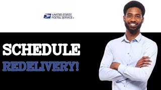 How To Schedule USPS Carrier Redelivery (2025)