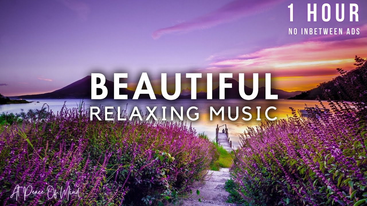 Beautiful Relaxing Music Stop Overthinking Stress Relief Music