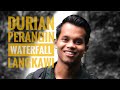 DURIAN PERANGIN WATERFALL | LANGKAWI air terjun di dalam kebun