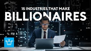 15 Industries That Make Billionaires