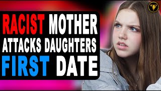 Racist Mother Attacks Daughters Date,  Watch What Happens.