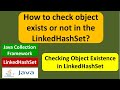 How to check object exists or not in the LinkedHashSet? | Java Collection Framework