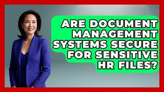 Are Document Management Systems Secure for Sensitive HR Files? | Legal And HR SaaS Stack News