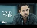 Now and Then — Official Trailer | Apple TV+