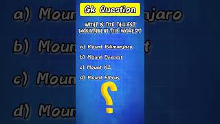 What is the tallest mountain in the world? Gk question