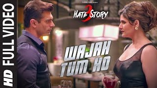 WAJAH TUM HO Full Video Song | HATE STORY 3 Songs | Zareen Khan, Karan Singh Grover | T-Series