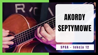 Jak grać akordy septymowe na gitarze? Kurs Solidne Podstawy Gry Akordowej - LEKCJA 12