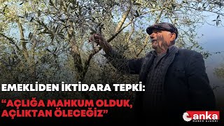 Osmaniyeli emekli: “Açlığa mahkum olduk, açlıktan öleceğiz”