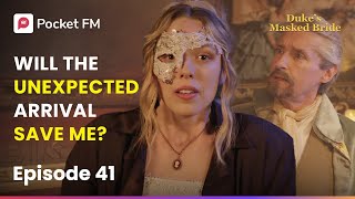 Ep 41 | Will the Unexpected Arrival Save Me? | The Duke's Masked Bride