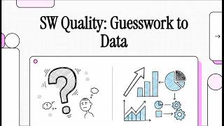 Software Quality: Guesswork to Data