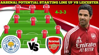 🚨 ARSENAL POTENTIAL STARTING LINE UP VS LEICESTER (4-3-3 formation) CITY|| EPL 2024/2025✅