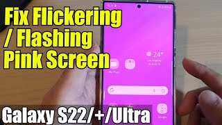 How to Fix Flickering / Flashing Pink Screen on Samsung Galaxy S22/S21/S20