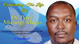 Celebrating The Life Of The late Dr. Peter Mwangi Mugo.23rd June 2023