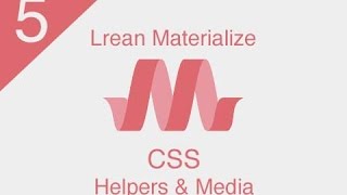 [ Learn Materialize ] #5 : CSS ( Helpers and Media )