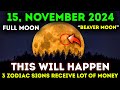 💸 3 Lucky Zodiac Signs Jackpot Win on November 15, 2024 Super Full Moon! 🌕